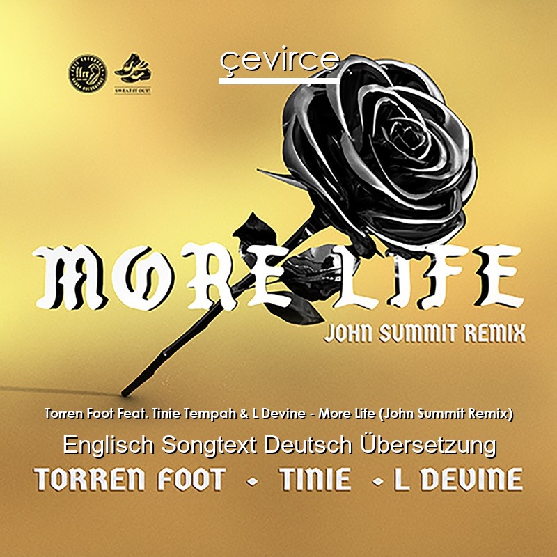 Torren Foot Feat. Tinie Tempah & L Devine – More Life (John Summit Remix) Englisch Songtext Deutsch Übersetzung