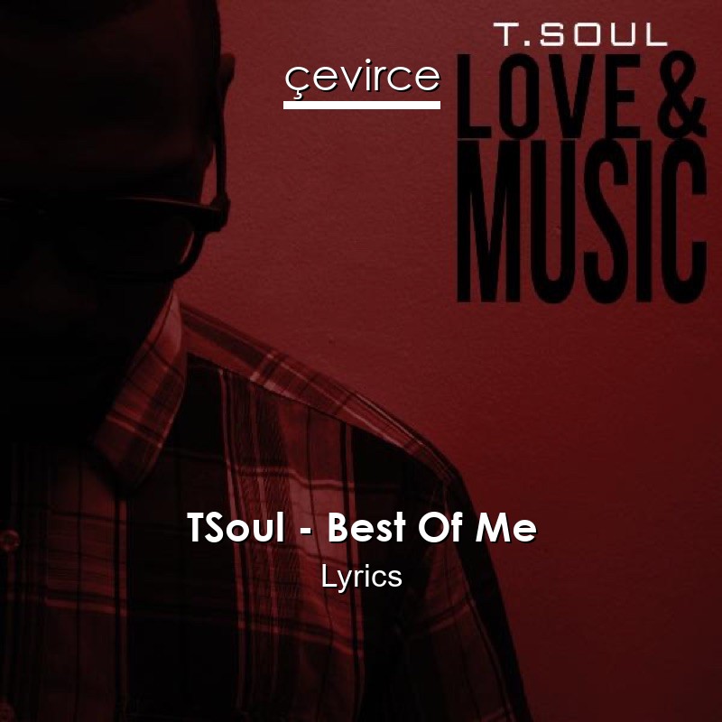 TSoul – Best Of Me Lyrics