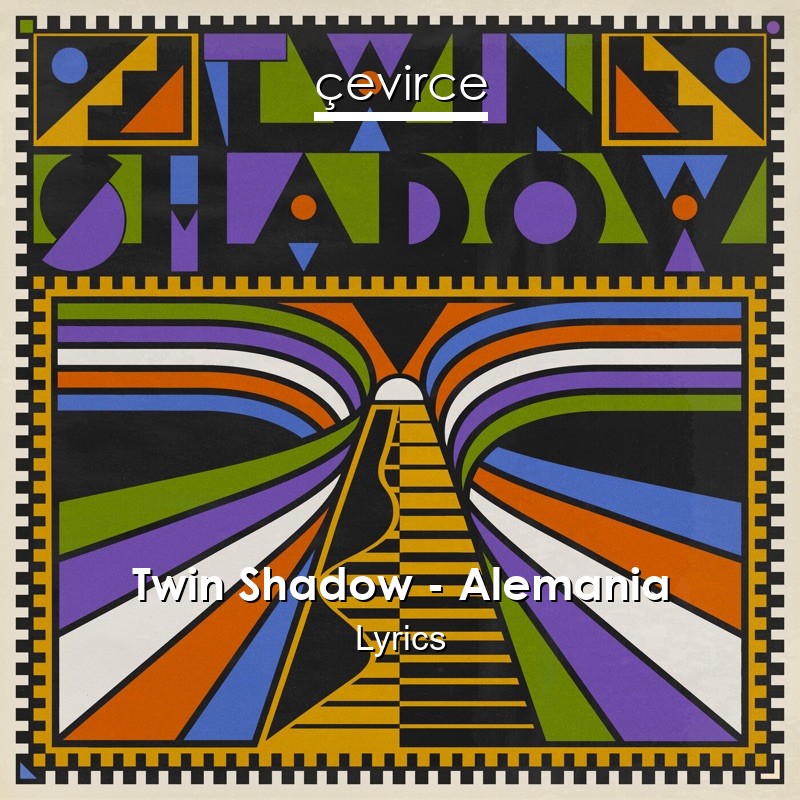Twin Shadow – Alemania Lyrics