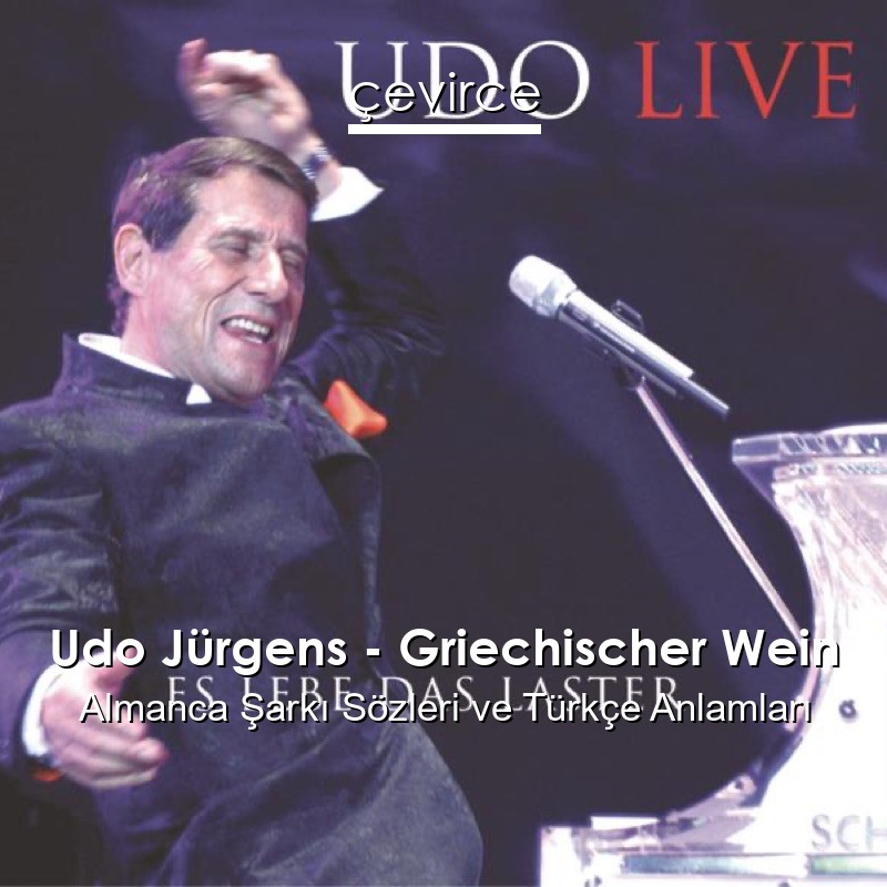 Udo Jürgens – Griechischer Wein Almanca Şarkı Sözleri Türkçe Anlamları