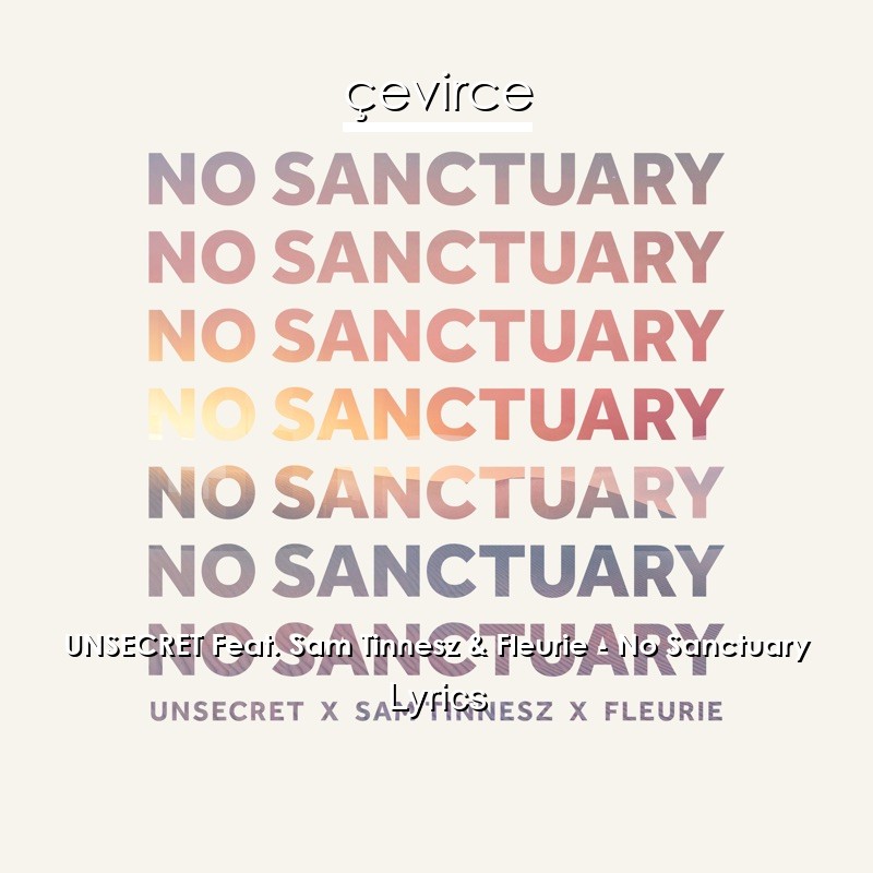 UNSECRET Feat. Sam Tinnesz & Fleurie – No Sanctuary Lyrics