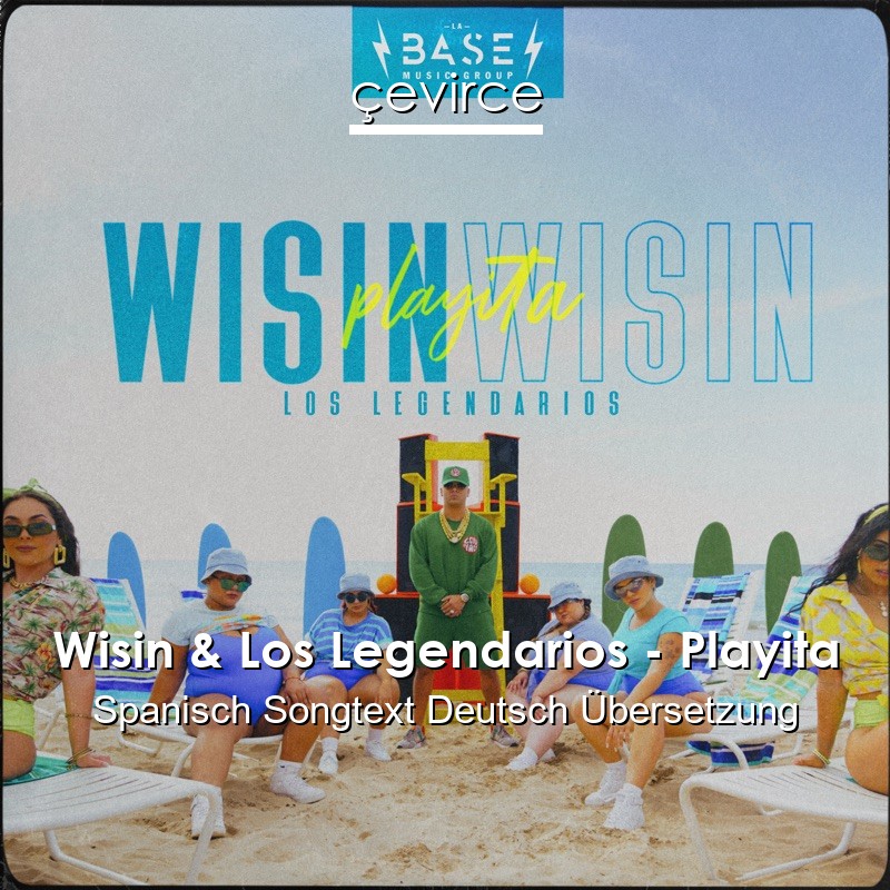 Wisin & Los Legendarios – Playita Spanisch Songtext Deutsch Übersetzung