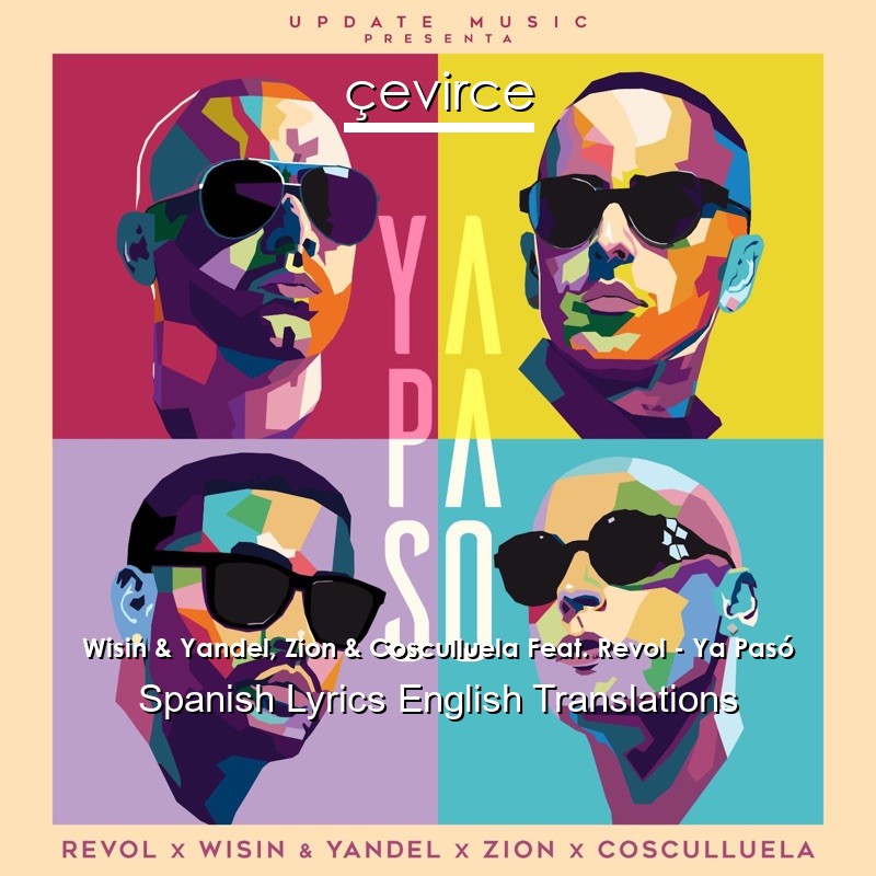 Wisin & Yandel, Zion & Cosculluela Feat. Revol – Ya Pasó Spanish Lyrics English Translations