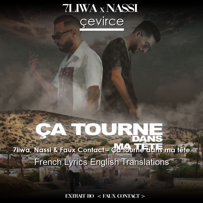 7liwa, Nassi & Faux Contact – Ça tourne dans ma tête French Lyrics English Translations