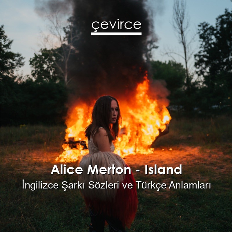 Alice Merton – Island İngilizce Şarkı Sözleri Türkçe Anlamları