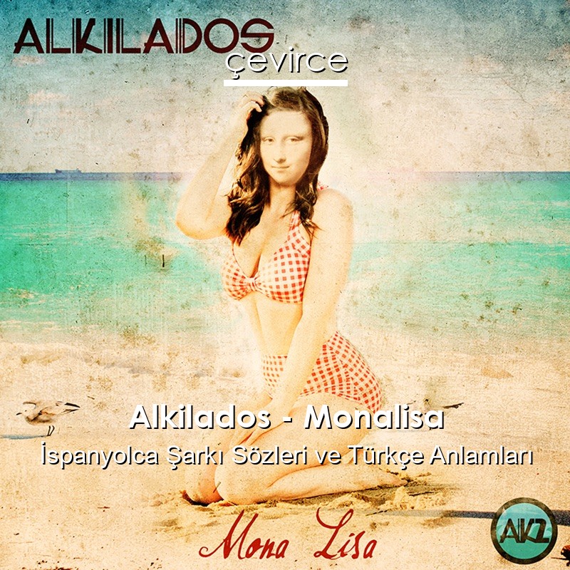 Alkilados – Monalisa İspanyolca Şarkı Sözleri Türkçe Anlamları