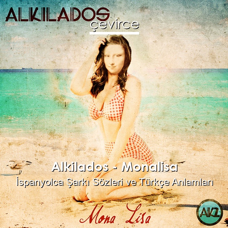 Alkilados – Monalisa İspanyolca Şarkı Sözleri Türkçe Anlamları