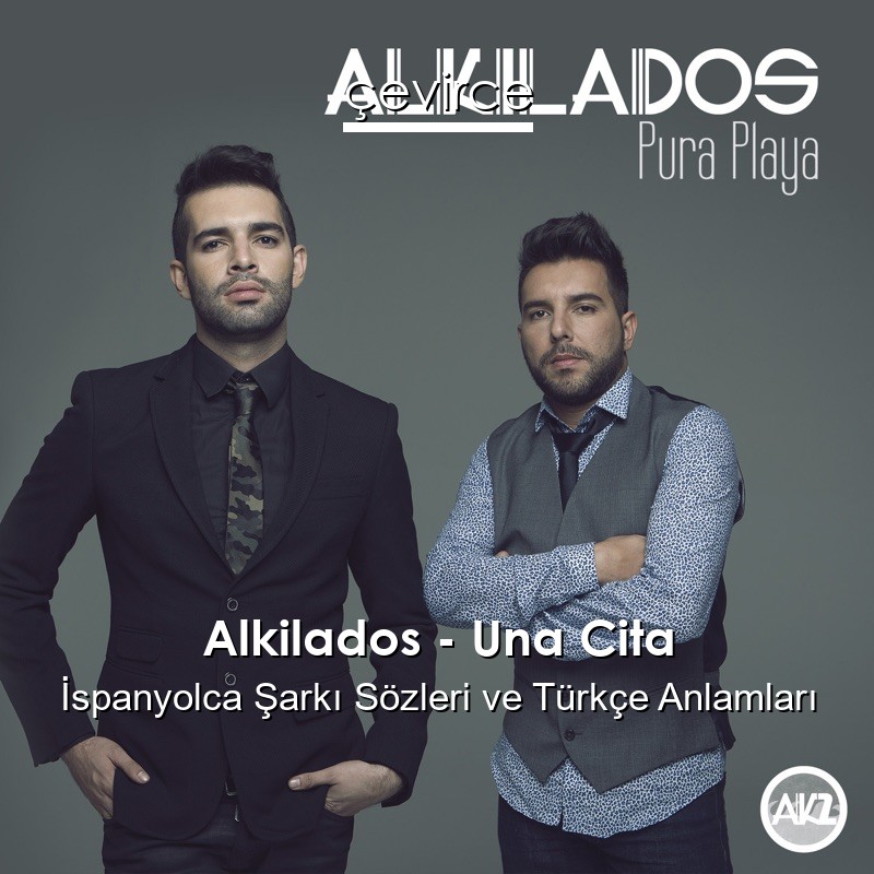 Alkilados – Una Cita İspanyolca Şarkı Sözleri Türkçe Anlamları
