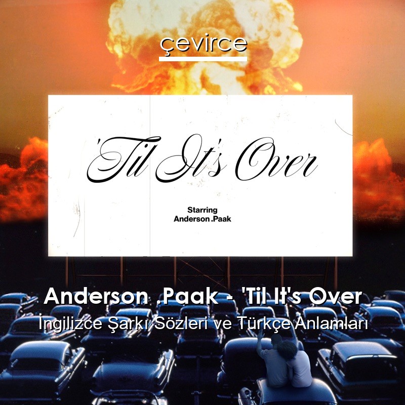 Anderson .Paak – ‘Til It’s Over İngilizce Şarkı Sözleri Türkçe Anlamları