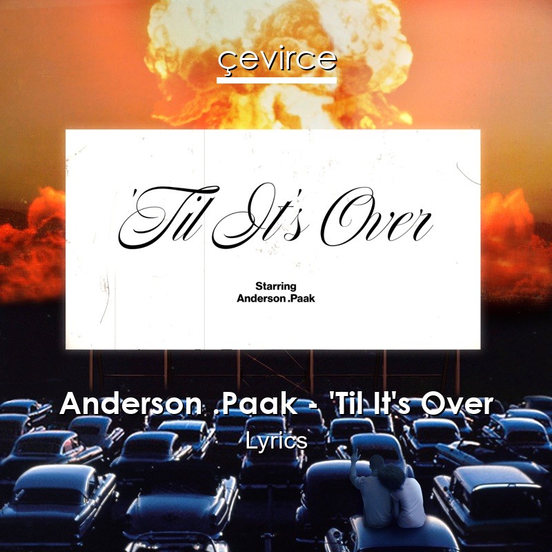 Anderson .Paak – ‘Til It’s Over Lyrics