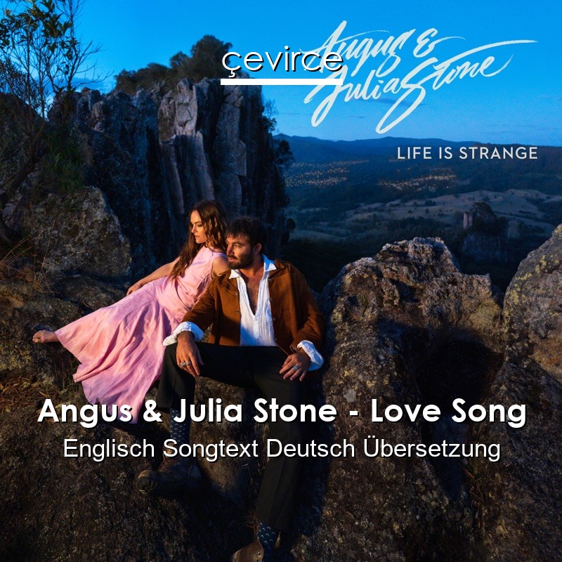Angus & Julia Stone – Love Song Englisch Songtext Deutsch Übersetzung