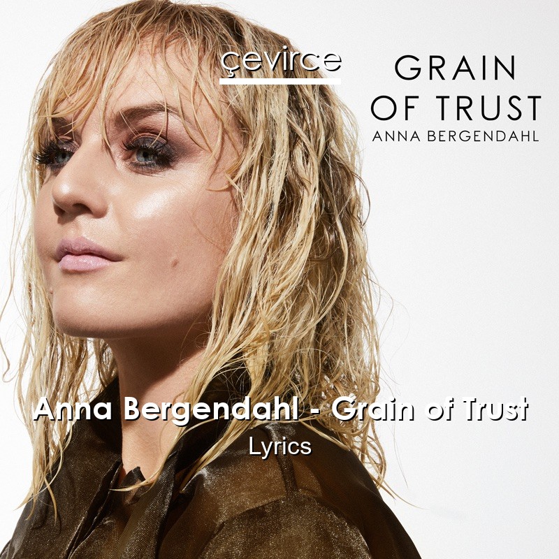Anna Bergendahl – Grain of Trust Lyrics