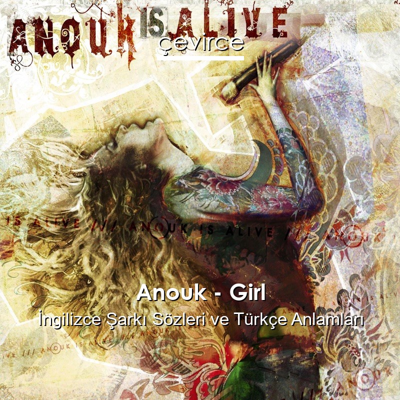 Anouk – Girl İngilizce Şarkı Sözleri Türkçe Anlamları