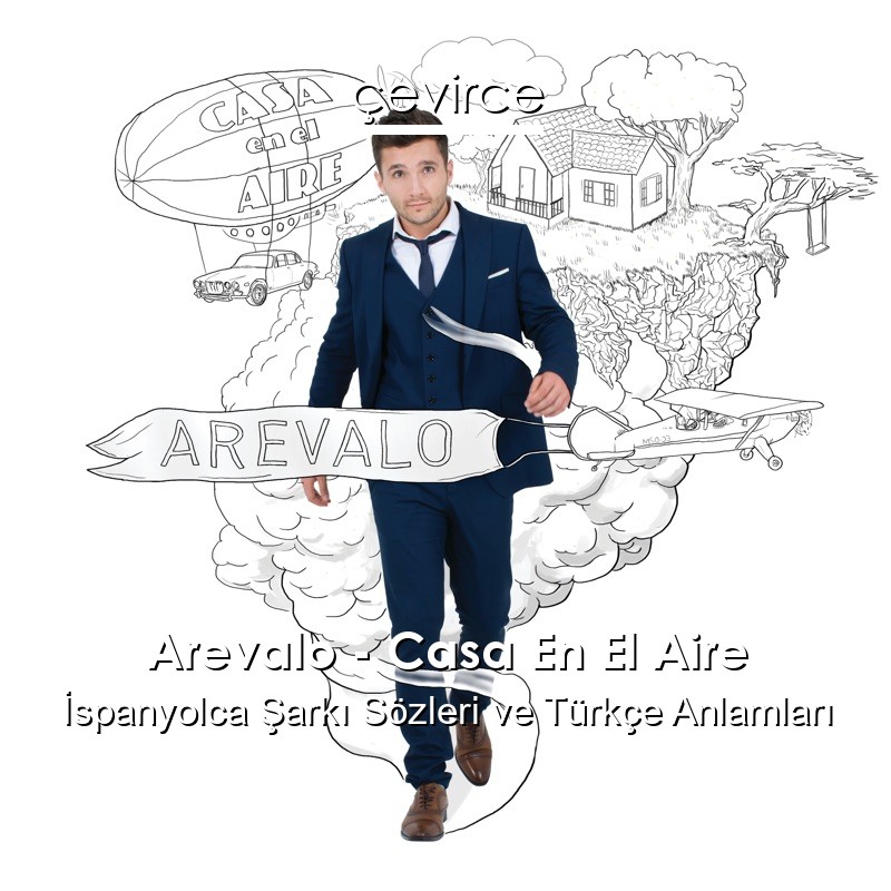 Arevalo – Casa En El Aire İspanyolca Şarkı Sözleri Türkçe Anlamları