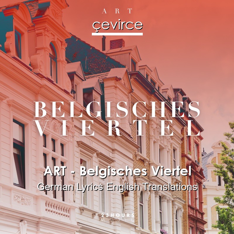 ART – Belgisches Viertel German Lyrics English Translations
