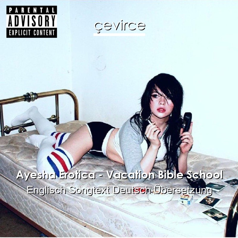 Ayesha Erotica – Vacation Bible School Englisch Songtext Deutsch Übersetzung