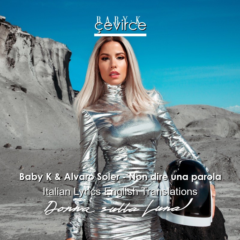 Baby K & Alvaro Soler – Non dire una parola Italian Lyrics English Translations