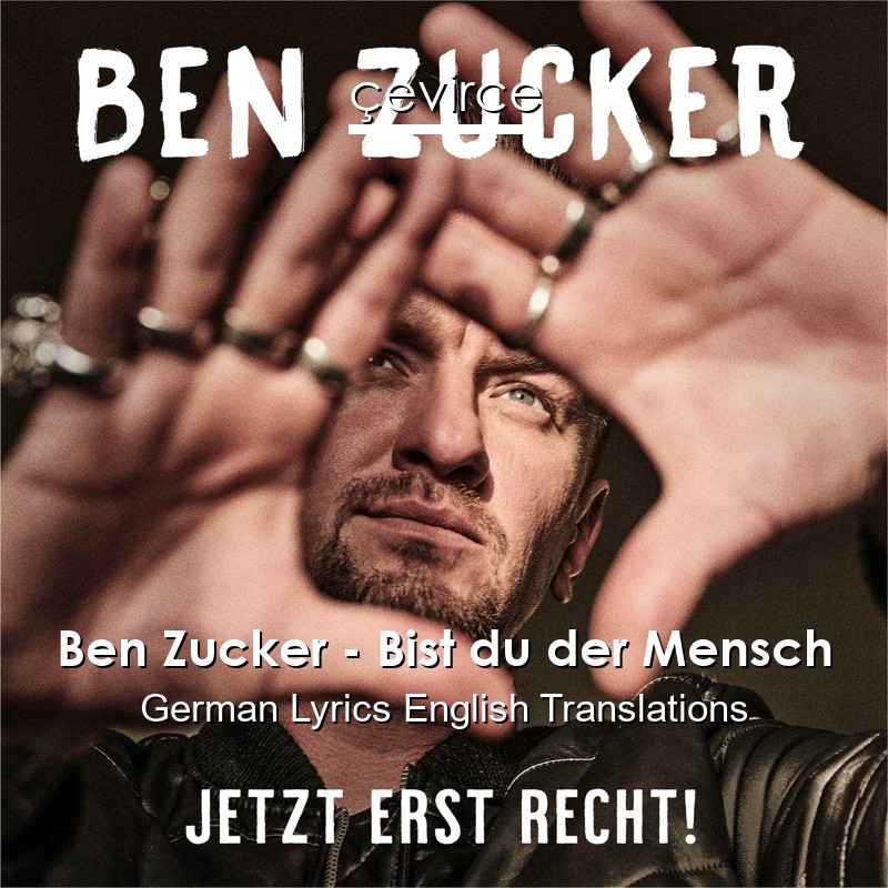Ben Zucker – Bist du der Mensch German Lyrics English Translations