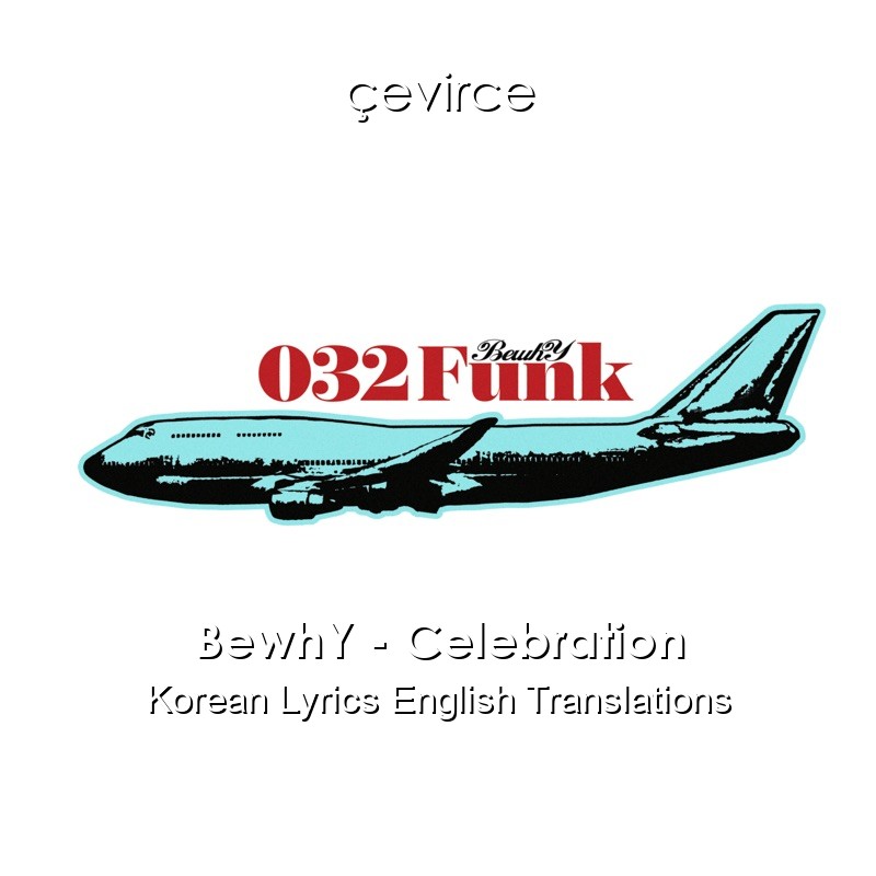 BewhY – Celebration Korean Lyrics English Translations