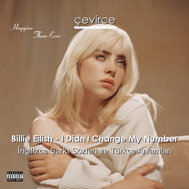 Billie Eilish – I Didn’t Change My Number İngilizce Şarkı Sözleri Türkçe Anlamları