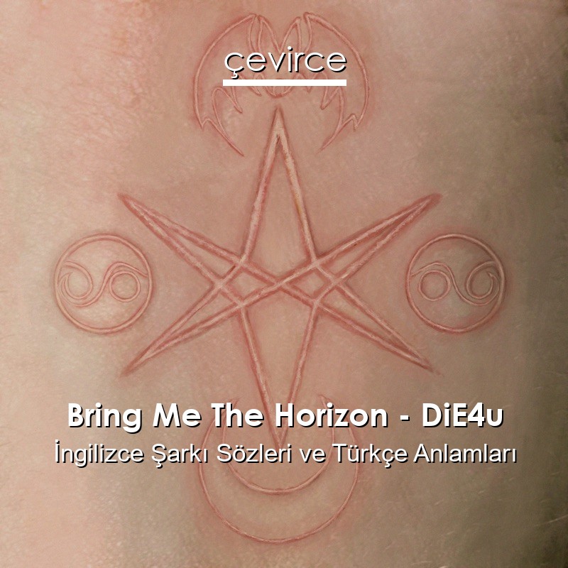 Bring Me The Horizon – DiE4u İngilizce Şarkı Sözleri Türkçe Anlamları