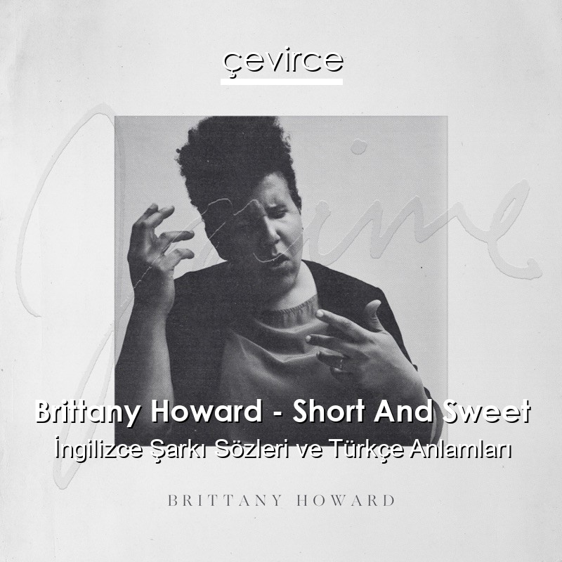 Brittany Howard – Short And Sweet İngilizce Şarkı Sözleri Türkçe Anlamları