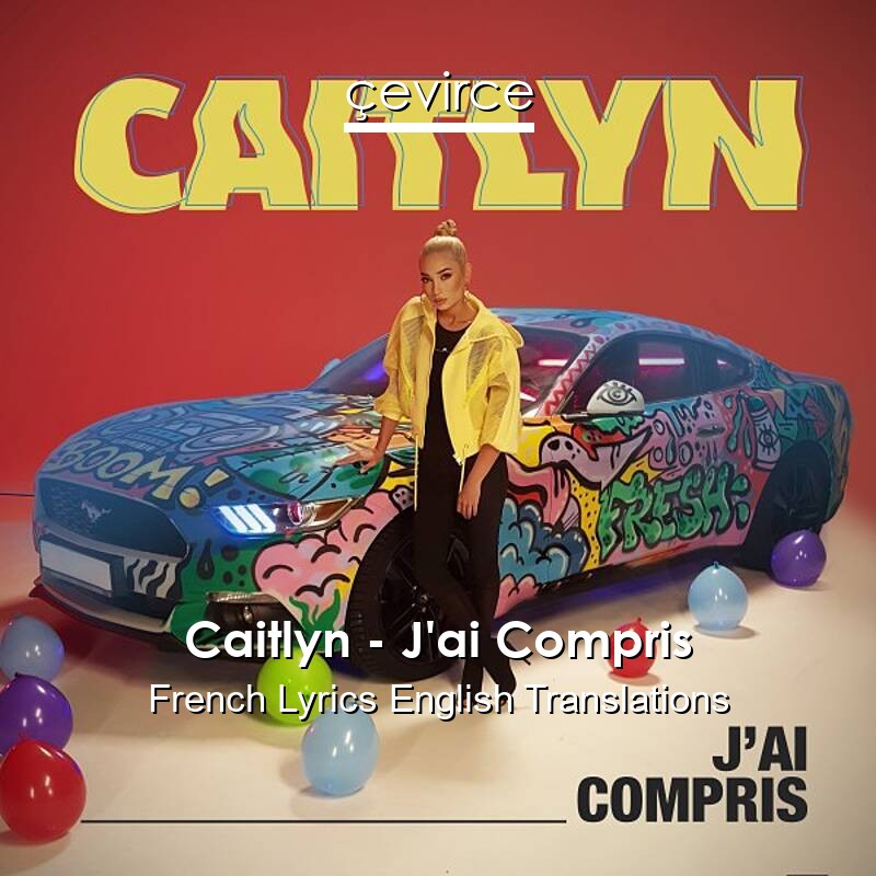 Caitlyn – J’ai Compris French Lyrics English Translations