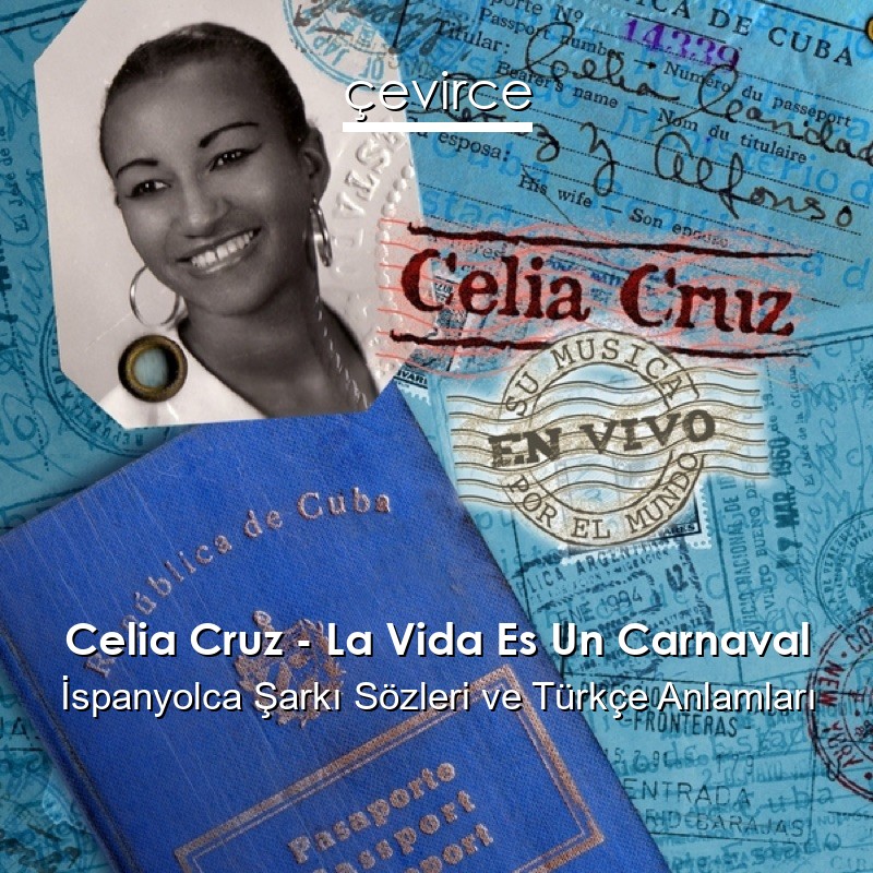Celia Cruz – La Vida Es Un Carnaval İspanyolca Şarkı Sözleri Türkçe Anlamları