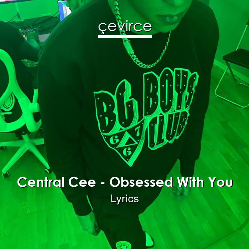 Central Cee – Obsessed With You Lyrics