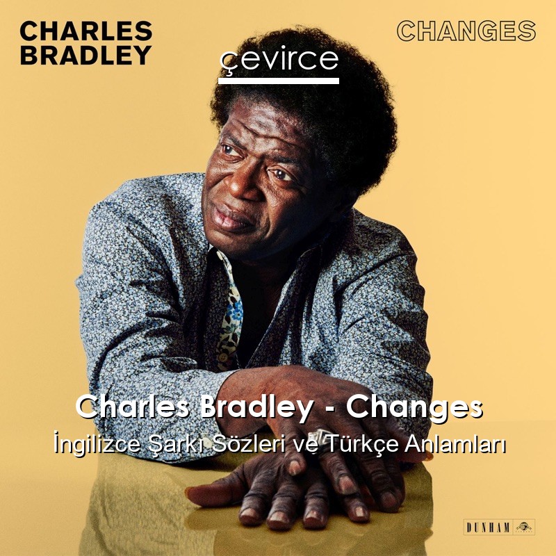 Charles Bradley – Changes İngilizce Şarkı Sözleri Türkçe Anlamları