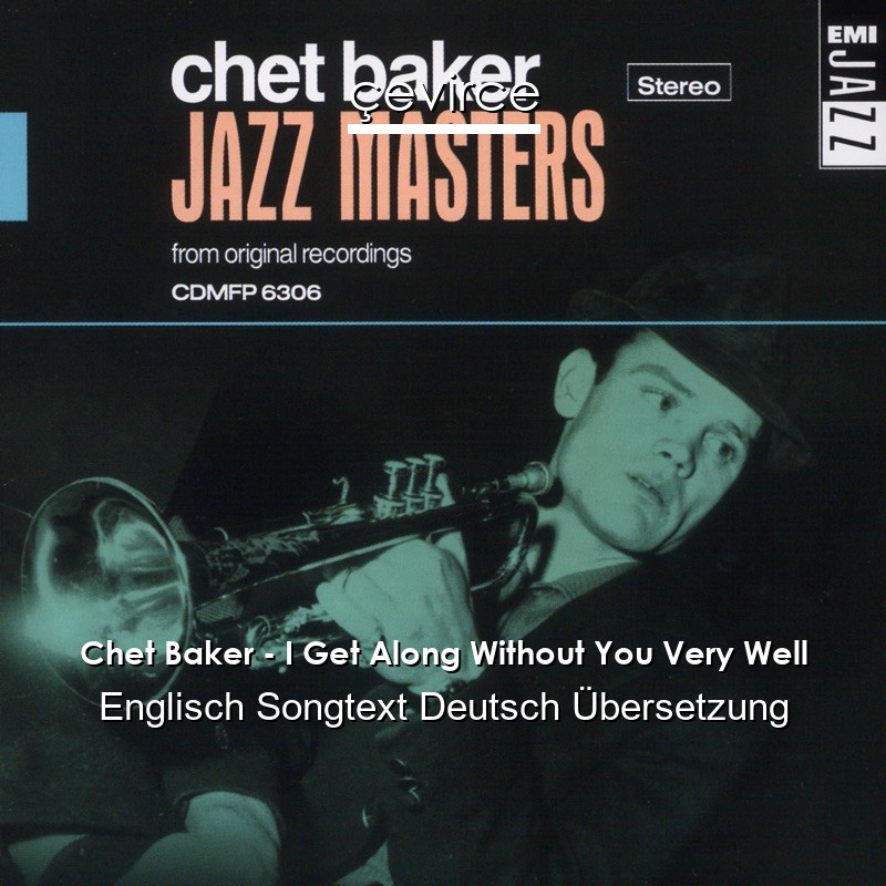 Chet Baker – I Get Along Without You Very Well Englisch Songtext Deutsch Übersetzung
