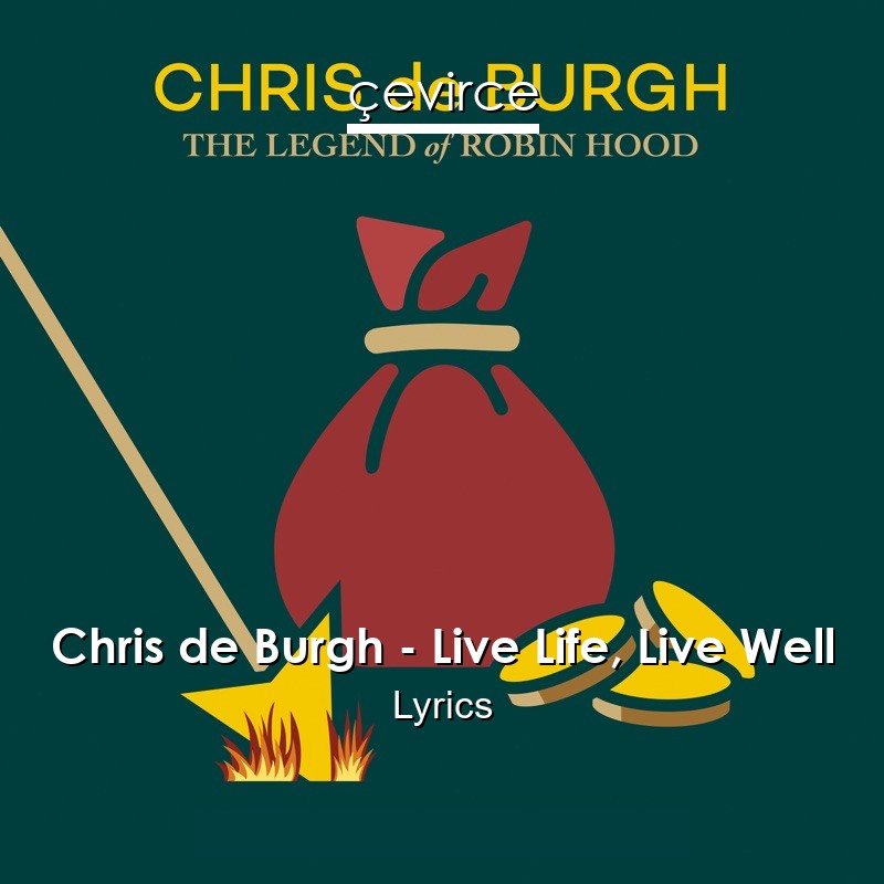 Chris de Burgh – Live Life, Live Well Lyrics
