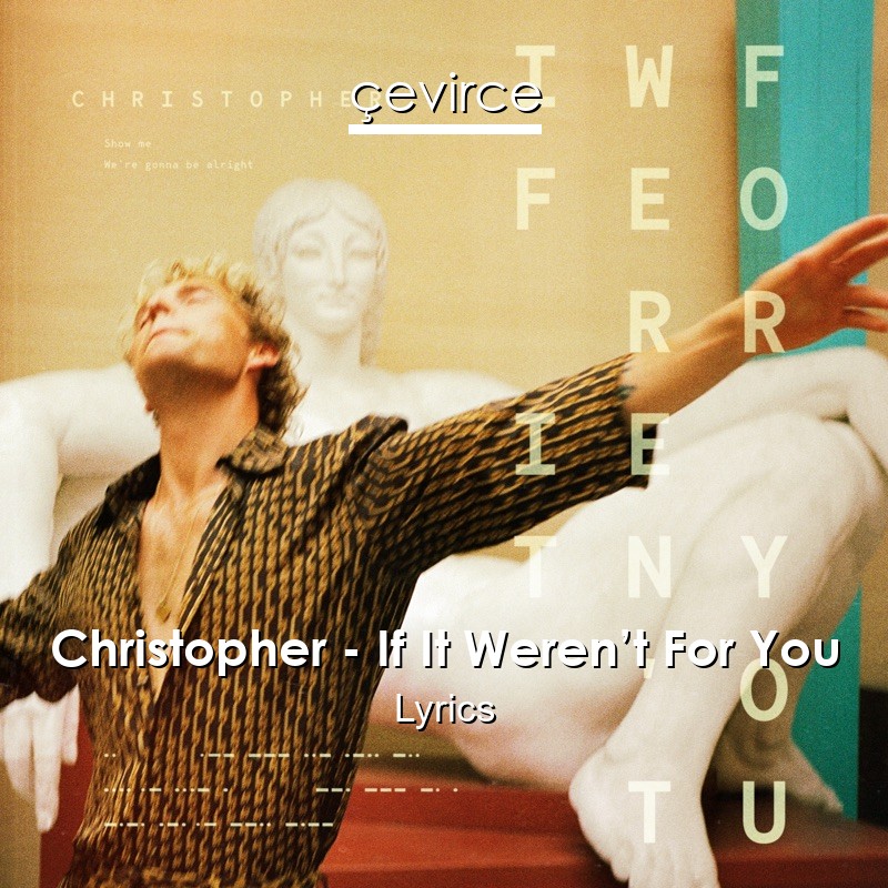 Christopher – If It Weren’t For You Lyrics