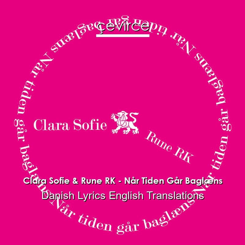 Clara Sofie & Rune RK – Når Tiden Går Baglæns Danish Lyrics English Translations