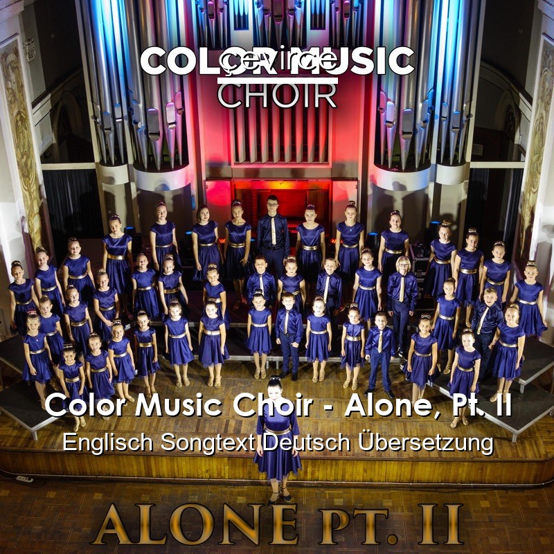 Color Music Choir – Alone, Pt. II Englisch Songtext Deutsch Übersetzung