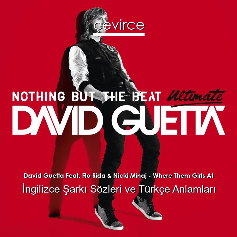 David Guetta Feat. Flo Rida & Nicki Minaj – Where Them Girls At İngilizce Şarkı Sözleri Türkçe Anlamları