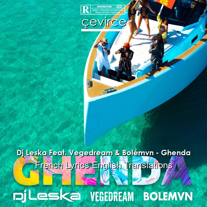 Dj Leska Feat. Vegedream & Bolémvn – Ghenda French Lyrics English Translations