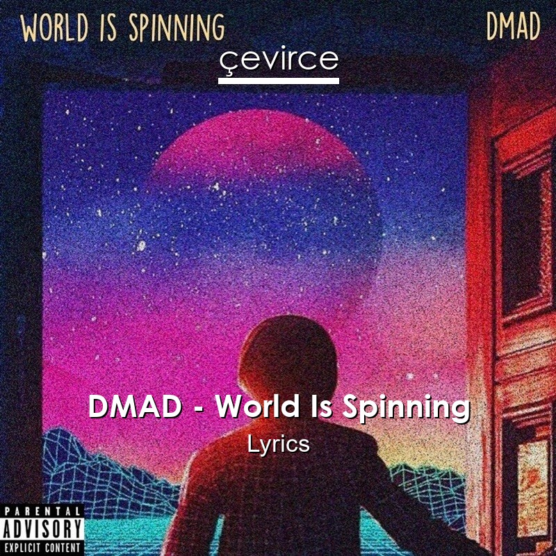 DMAD – World Is Spinning Lyrics