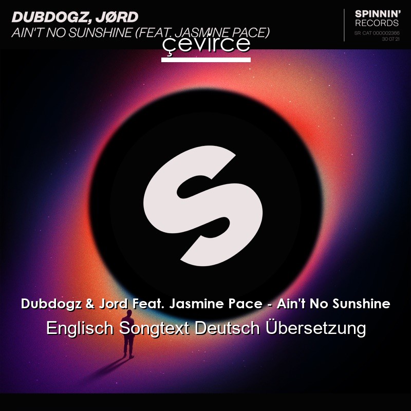 Dubdogz & Jord Feat. Jasmine Pace – Ain’t No Sunshine Englisch Songtext Deutsch Übersetzung