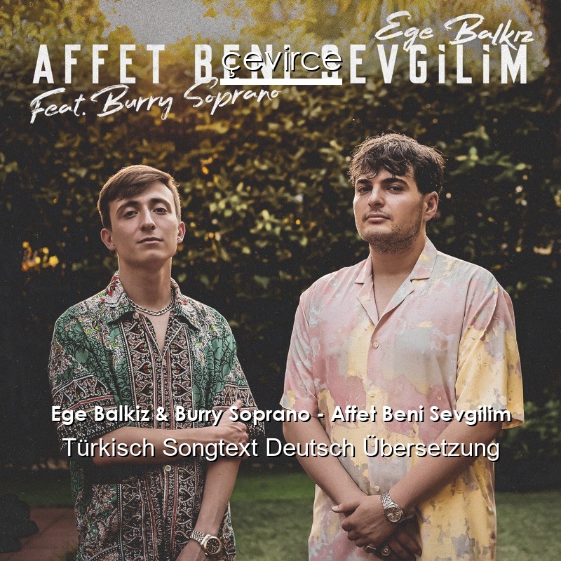 Ege Balkiz & Burry Soprano – Affet Beni Sevgilim Türkisch Songtext Deutsch Übersetzung