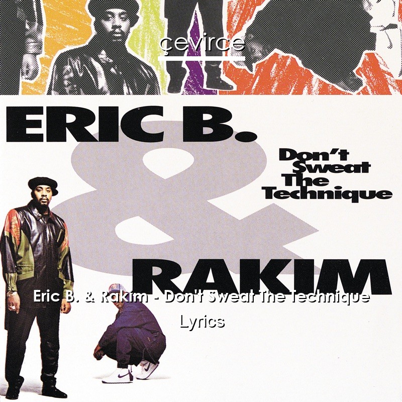 Eric B. & Rakim – Don’t Sweat The Technique Lyrics