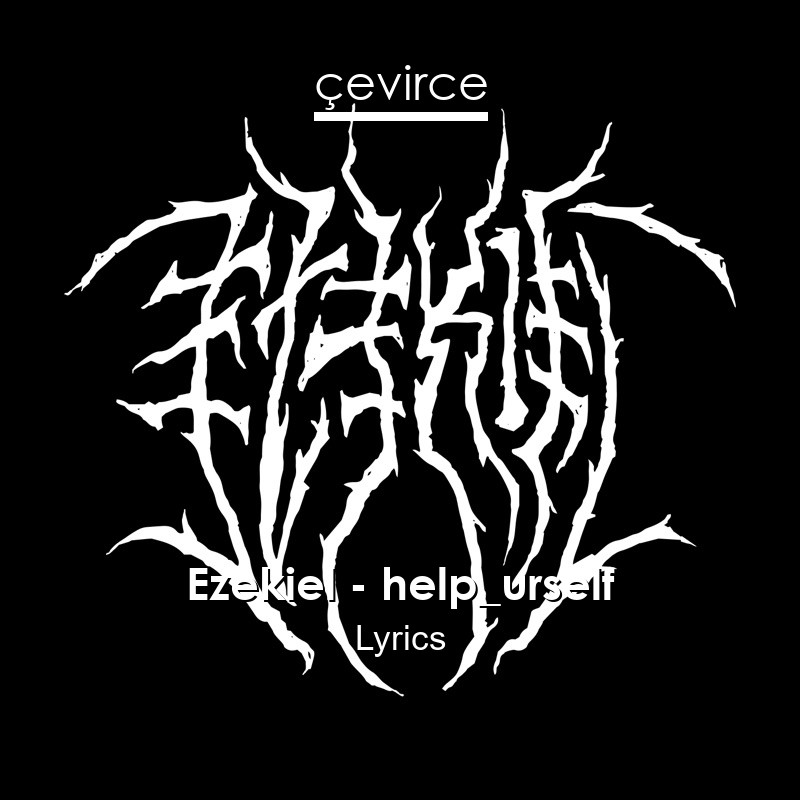 Ezekiel – help_urself Lyrics