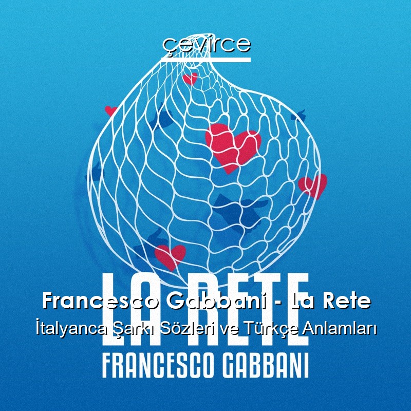 Francesco Gabbani – La Rete İtalyanca Şarkı Sözleri Türkçe Anlamları