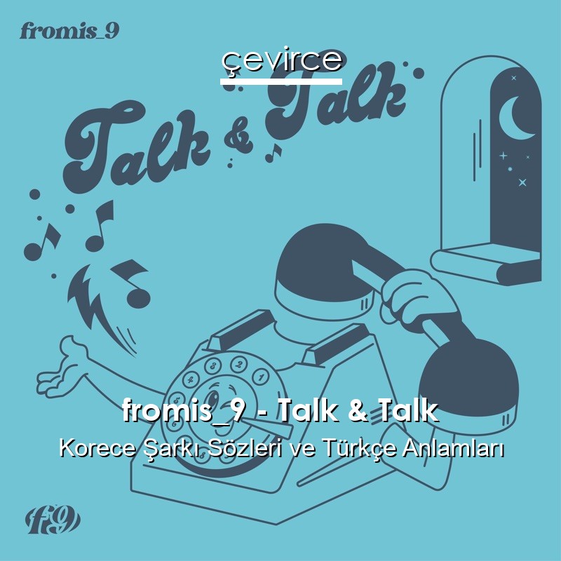 fromis_9 – Talk & Talk Korece Şarkı Sözleri Türkçe Anlamları