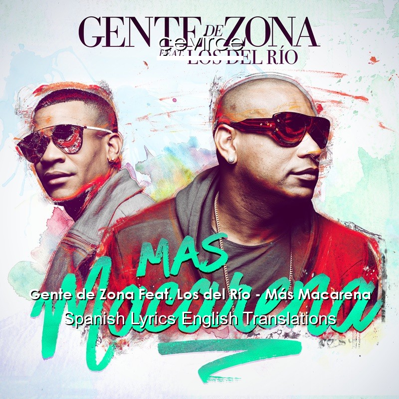 Gente de Zona Feat. Los del Río – Más Macarena Spanish Lyrics English Translations