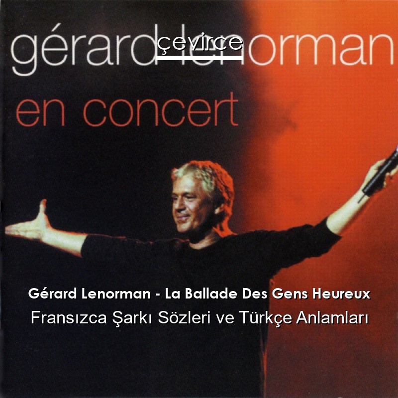 Gérard Lenorman – La Ballade Des Gens Heureux Fransızca Şarkı Sözleri Türkçe Anlamları