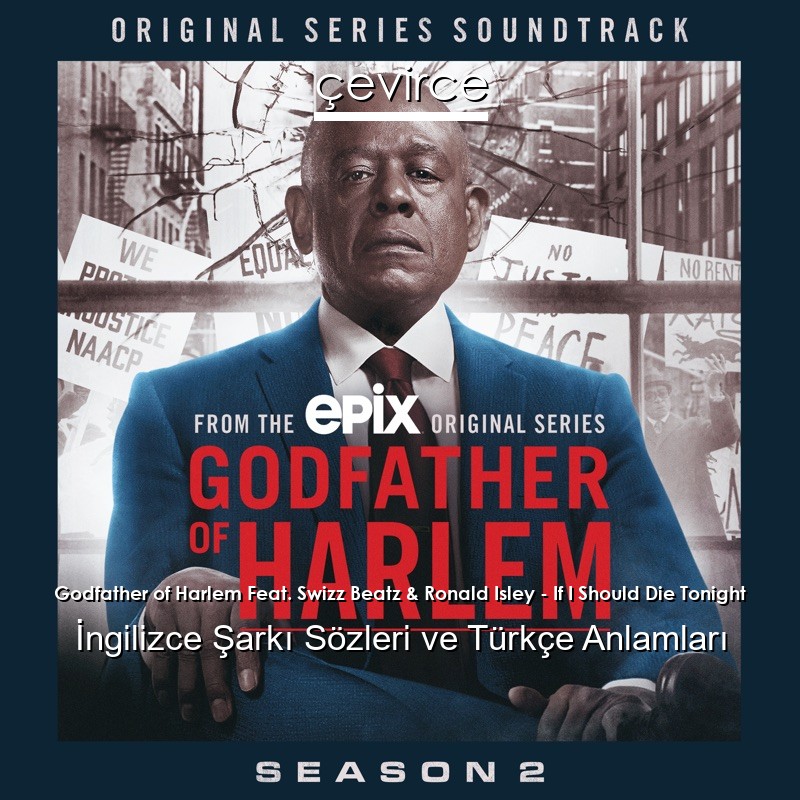Godfather of Harlem Feat. Swizz Beatz & Ronald Isley – If I Should Die Tonight İngilizce Şarkı Sözleri Türkçe Anlamları