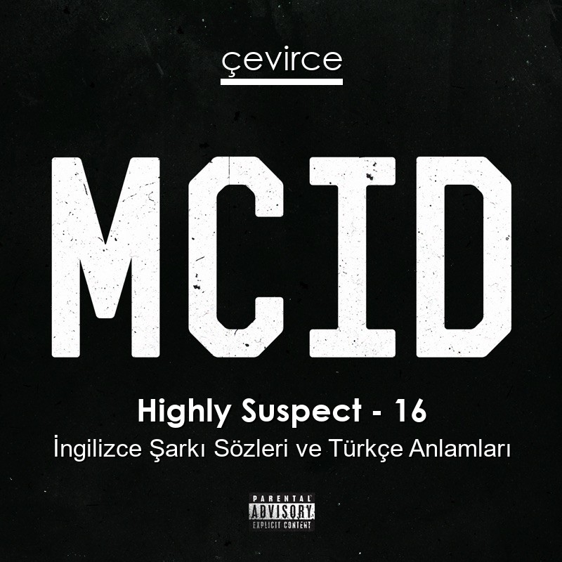 Highly Suspect – 16 İngilizce Şarkı Sözleri Türkçe Anlamları