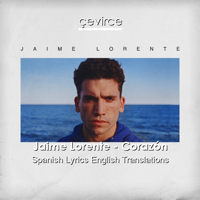 Jaime Lorente – Corazón Spanish Lyrics English Translations
