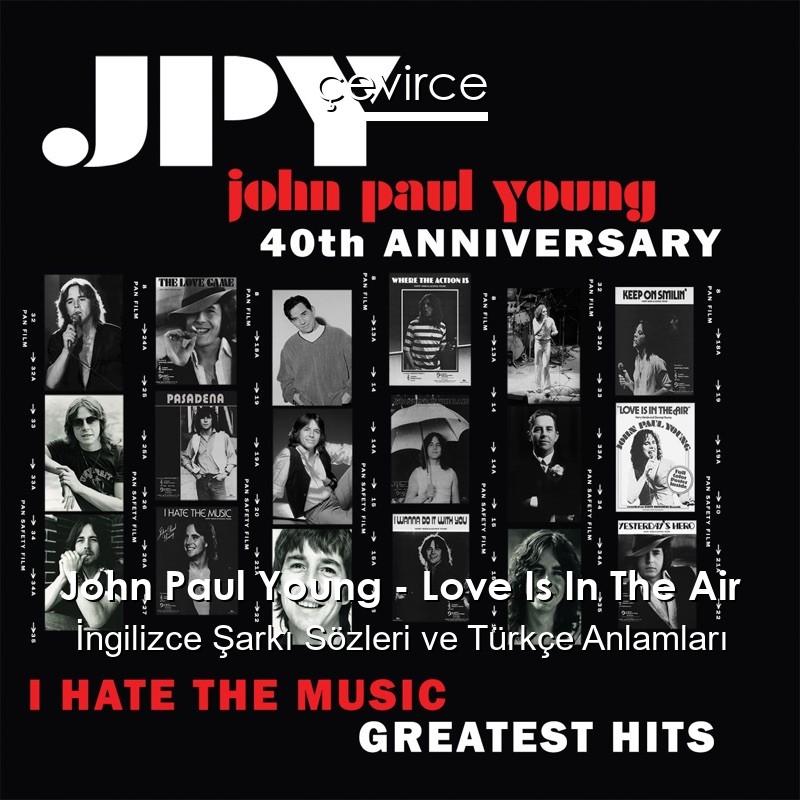 John Paul Young – Love Is In The Air İngilizce Şarkı Sözleri Türkçe Anlamları